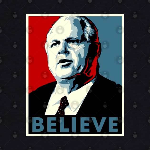 Rush Limbaugh Believe by ris kingdom